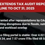 CBDT Extends Deadline for Tax Audit Reports to 31st October 2025