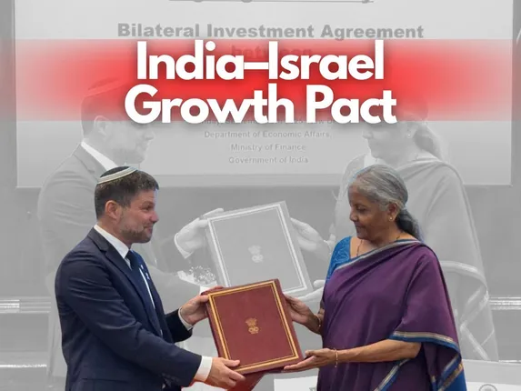 India and Israel Sign Landmark Bilateral Investment Agreement to Boost Trade and Innovation
