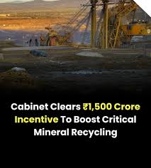 Cabinet Clears ₹1,500 Crore Incentive Scheme to Boost Critical Mineral Recycling
