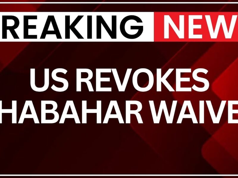 US Revokes Sanctions Waiver for India’s Chabahar Port Project