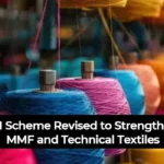 Ministry of Textiles Revises PLI Scheme to Boost MMF and Technical Textiles Sector