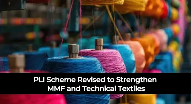Ministry of Textiles Revises PLI Scheme to Boost MMF and Technical Textiles Sector