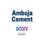 Ambuja Cements to Merge ACC, Orient Cement in Bid to Create ‘One Cement Platform’